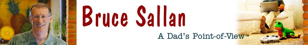 Bruce Sallan, A Dads Point-of-View