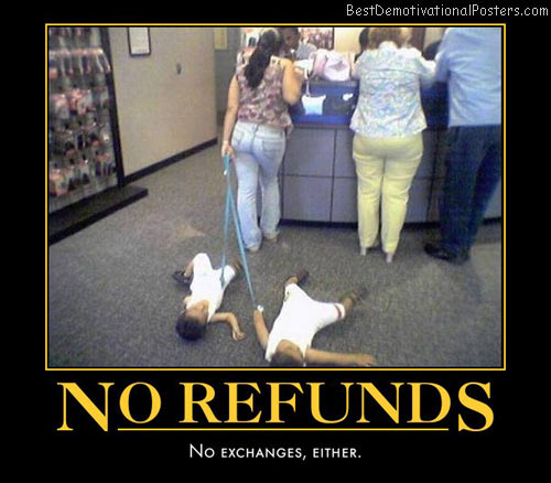Customer Service - No Refunds