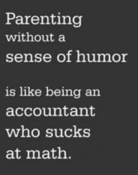 Parents must have a sense of humor